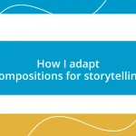 How I adapt compositions for storytelling