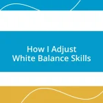 How I Adjust White Balance Skills