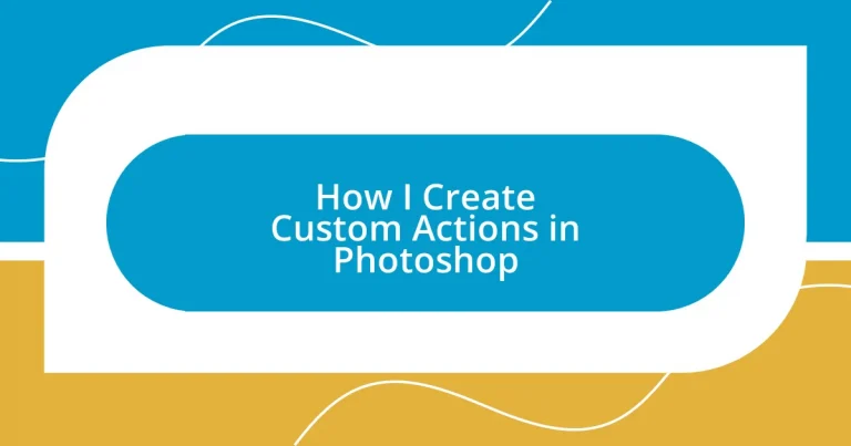 How I Create Custom Actions in Photoshop