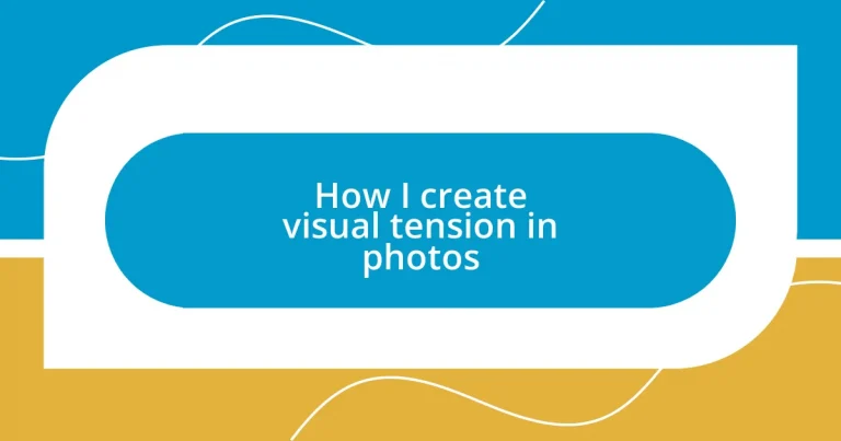 How I create visual tension in photos