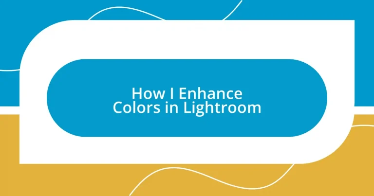 How I Enhance Colors in Lightroom