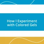 How I Experiment with Colored Gels