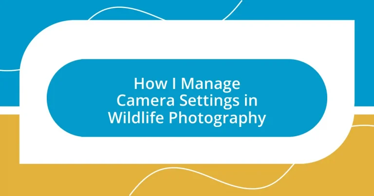 How I Manage Camera Settings in Wildlife Photography