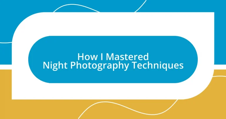 How I Mastered Night Photography Techniques