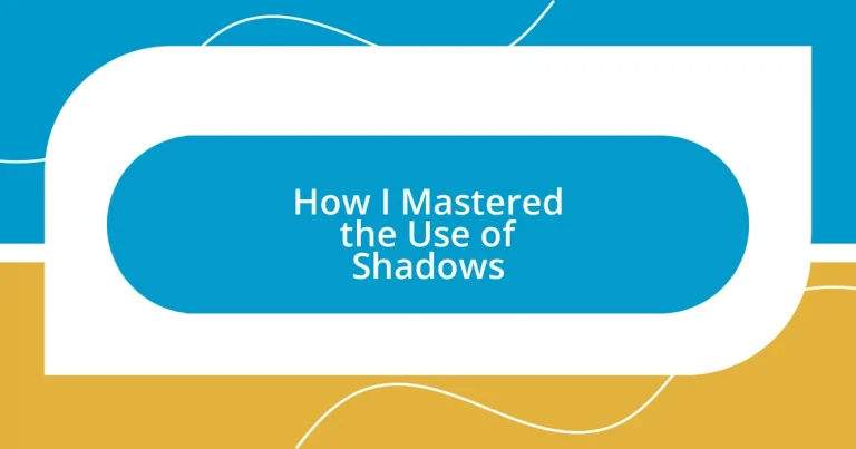 How I Mastered the Use of Shadows