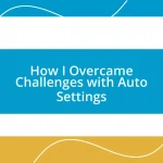 How I Overcame Challenges with Auto Settings