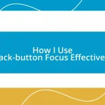 How I Use Back-button Focus Effectively