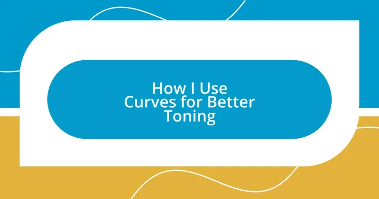 How I Use Curves for Better Toning