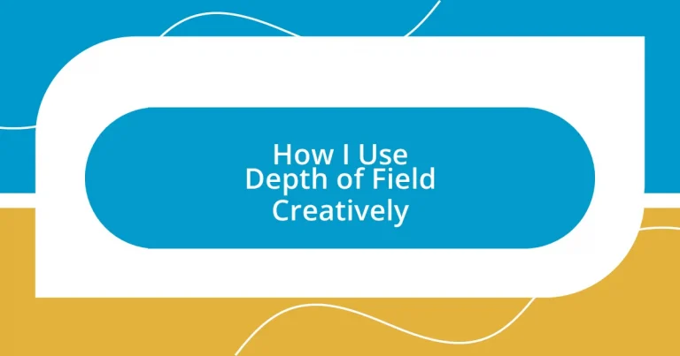 How I Use Depth of Field Creatively