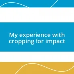 My experience with cropping for impact