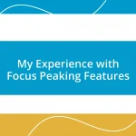 My Experience with Focus Peaking Features