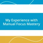 My Experience with Manual Focus Mastery