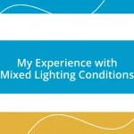 My Experience with Mixed Lighting Conditions