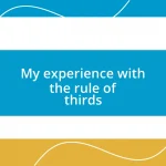 My experience with the rule of thirds