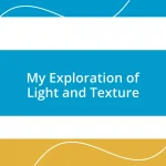 My Exploration of Light and Texture