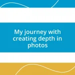 My journey with creating depth in photos