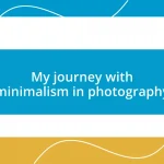 My journey with minimalism in photography