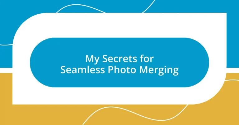 My Secrets for Seamless Photo Merging