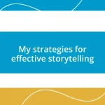 My strategies for effective storytelling