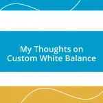 My Thoughts on Custom White Balance