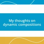 My thoughts on dynamic compositions