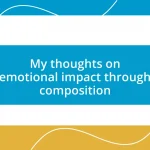 My thoughts on emotional impact through composition