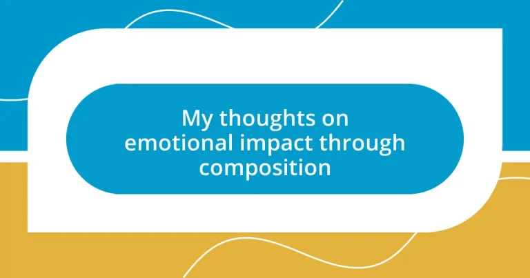 My thoughts on emotional impact through composition