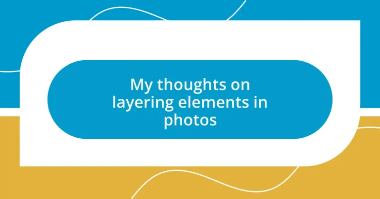 My thoughts on layering elements in photos