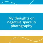 My thoughts on negative space in photography