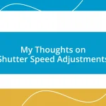 My Thoughts on Shutter Speed Adjustments