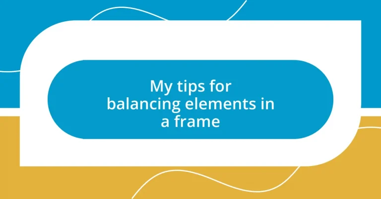 My tips for balancing elements in a frame