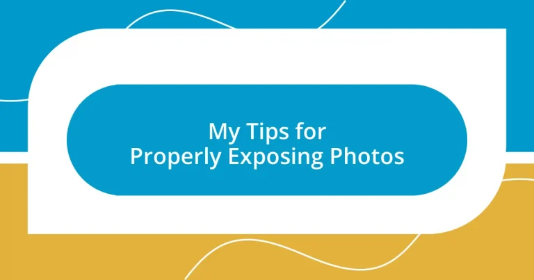 My Tips for Properly Exposing Photos