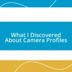 What I Discovered About Camera Profiles