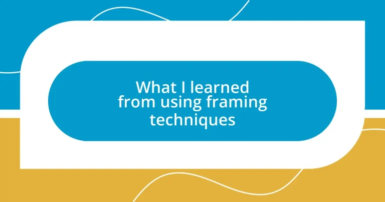 What I learned from using framing techniques