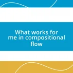 What works for me in compositional flow