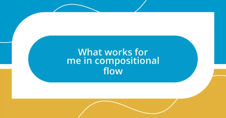 What works for me in compositional flow