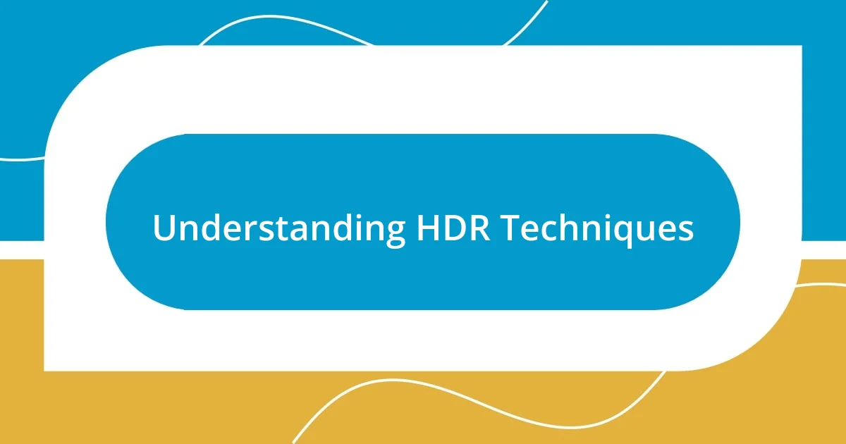 Understanding HDR Techniques