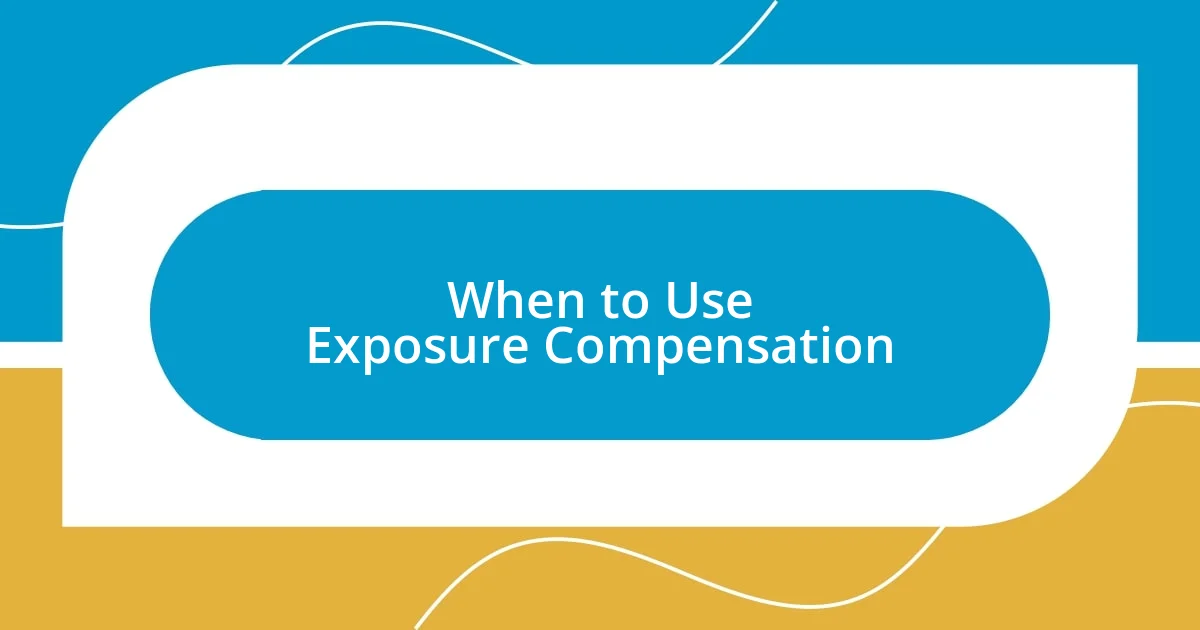 When to Use Exposure Compensation