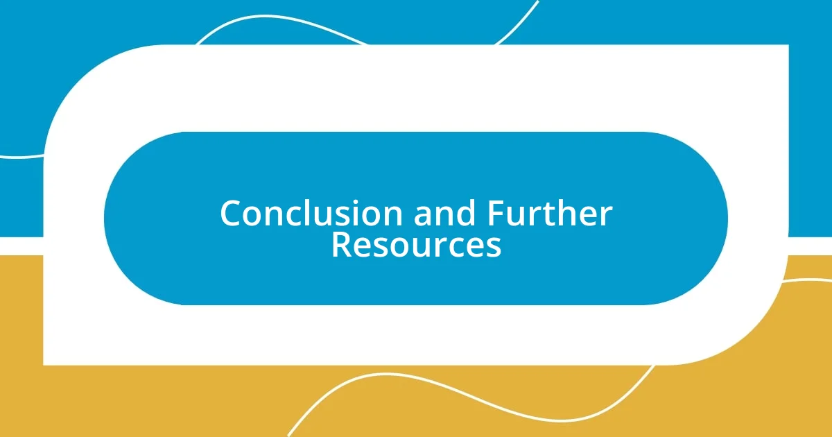 Conclusion and Further Resources