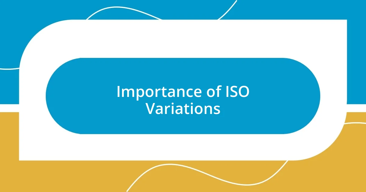 Importance of ISO Variations