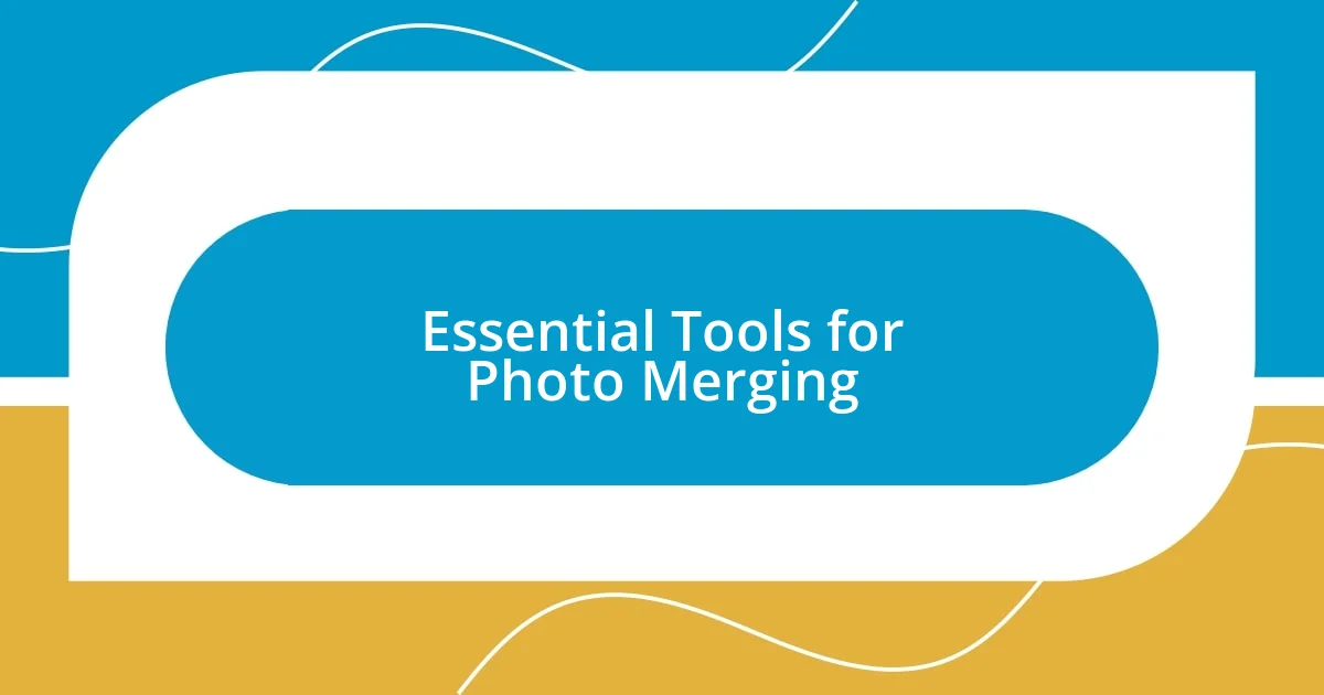 Essential Tools for Photo Merging