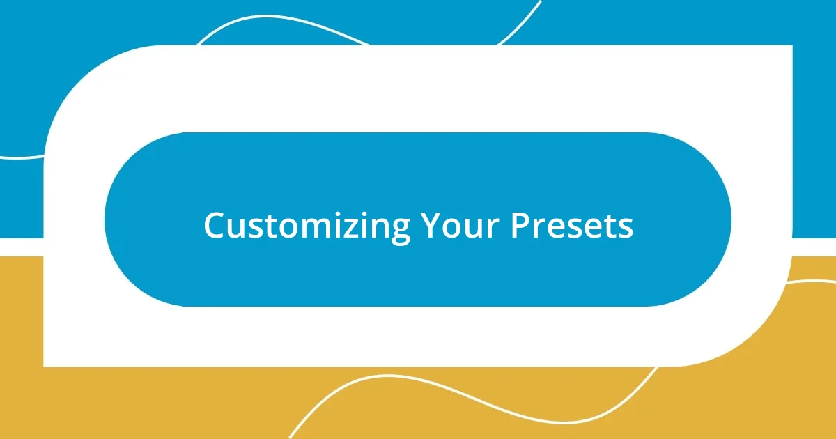 Customizing Your Presets