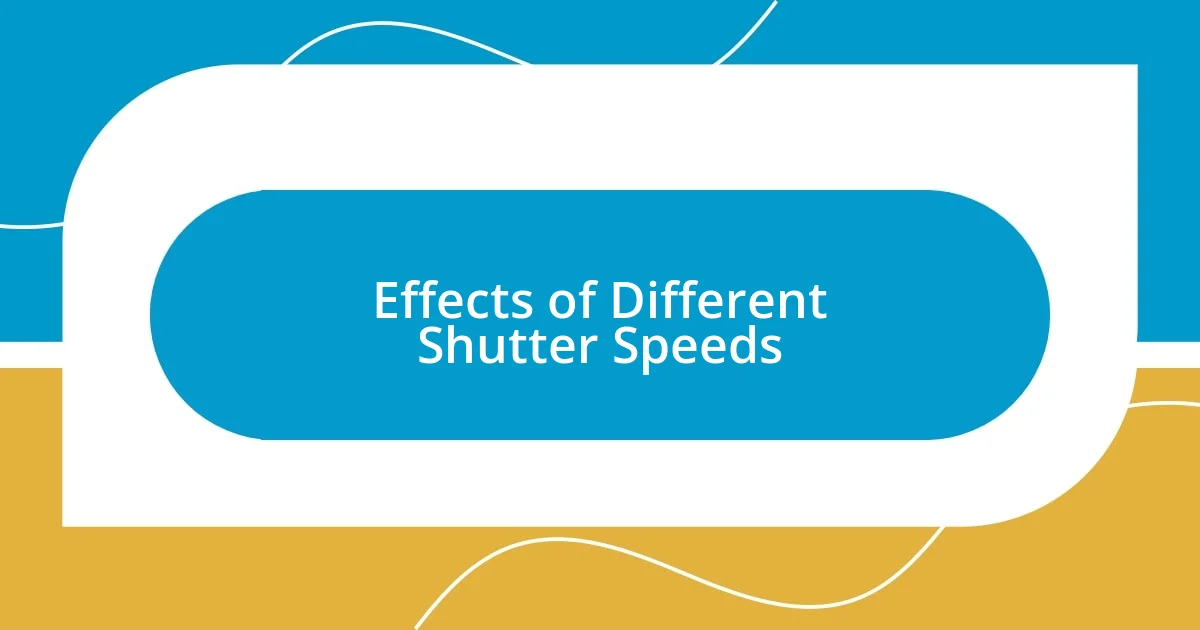 Effects of Different Shutter Speeds