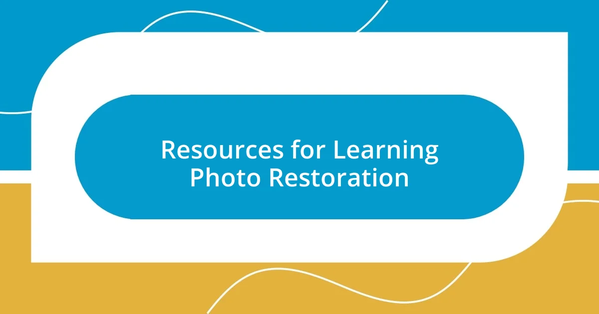 Resources for Learning Photo Restoration