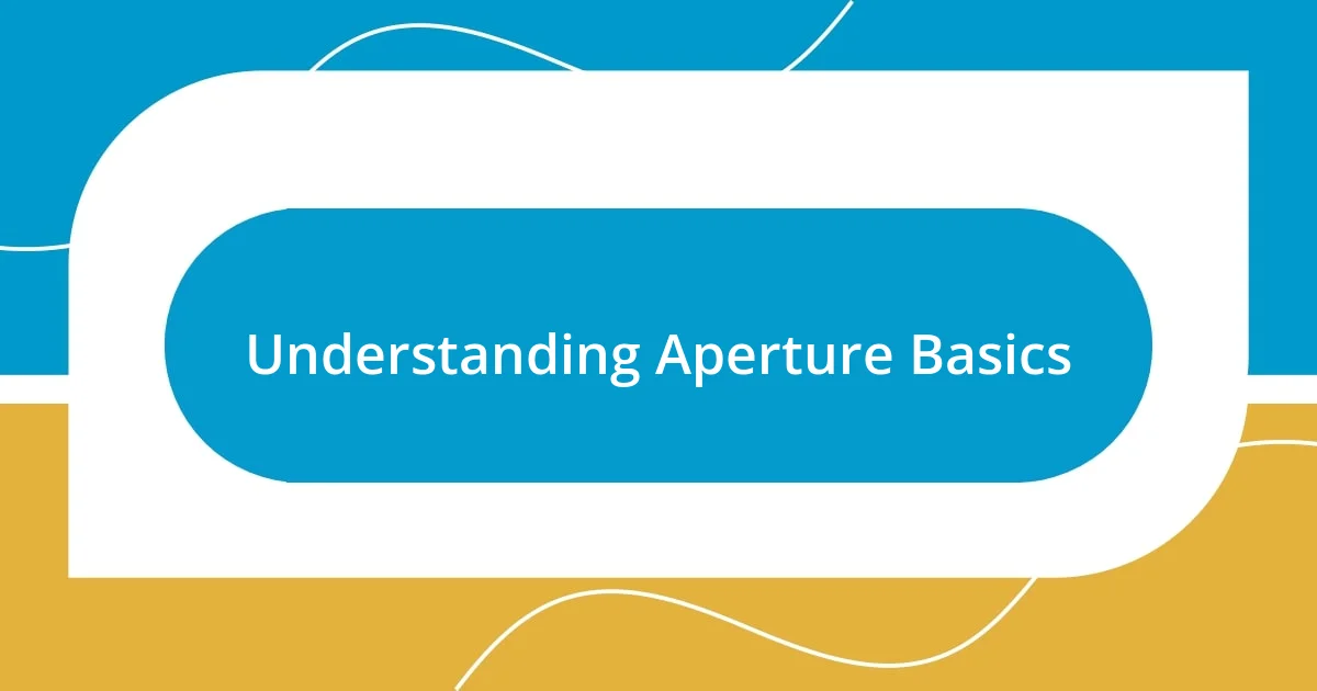 Understanding Aperture Basics